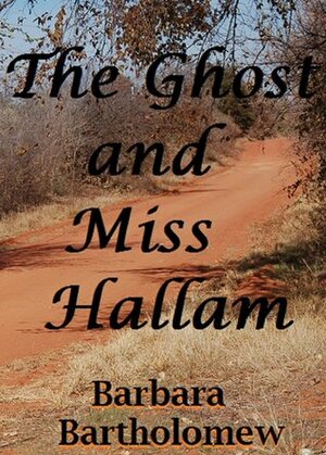 The Ghost and Miss Hallam by Barbara Bartholomew