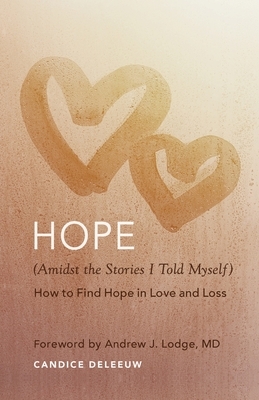 Hope (Amidst the Stories I Told Myself) by Candice Deleeuw