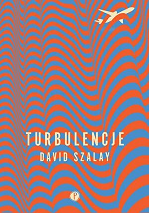 Turbulencje by David Szalay, David Szalay