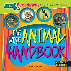 The Wise Animal Handbook Massachusetts by Kate B. Jerome