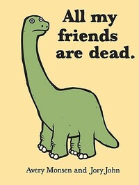 All My Friends Are Dead by Jory John, Avery Monsen