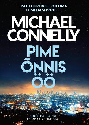 Pime õnnis öö by Michael Connelly