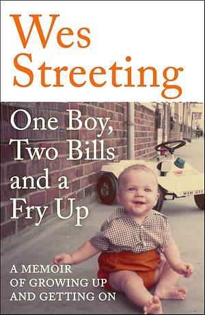 One Boy, Two Bills and a Fry Up: A Memoir of Growing Up and Getting On by Wes Streeting