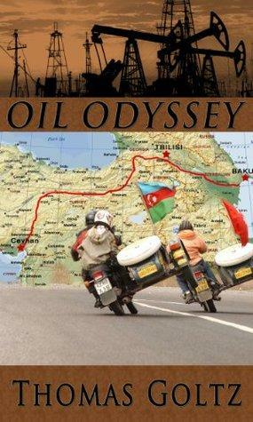Oil Odyssey by Thomas Goltz, Judy Gunderson-Muncy