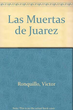 Las Muertas De Juarez by Víctor Ronquillo