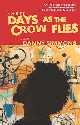 Three Days as the Crow Flies by Danny Simmons
