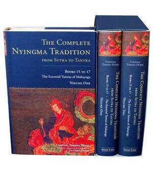 The Complete Nyingma Tradition from Sutra to Tantra, Books 15 to 17: The Essential Tantras of Mahayoga by Choying Tobden Dorje