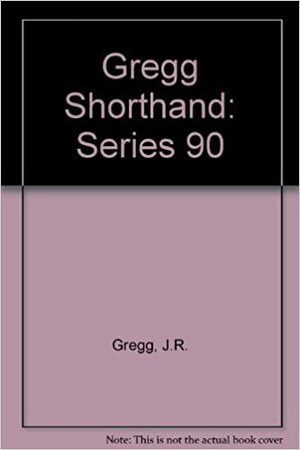 Gregg Shorthand, Series 90 by John Robert Gregg