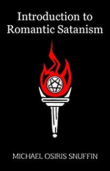 Introduction to Romantic Satanism by Michael Osiris Snuffin