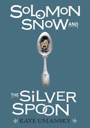 Solomon Snow and The Silver Spoon by Kaye Umansky