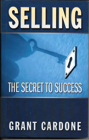 Selling the Secret to Success by Grant Cardone