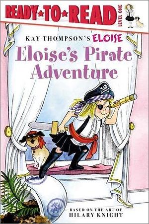 Eloise's Pirate Adventure: Ready-to-Read Level 1 by Kay Thompson, Lisa McClatchy, Lisa McClatchy, Hilary Knight