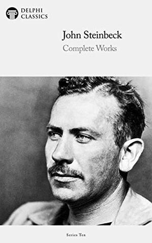 Delphi Complete Works of John Steinbeck by John Steinbeck