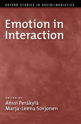 Emotion in Interaction by Marja-Leena Sorjonen, Anssi Peräkylä