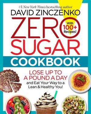 Zero Sugar Cookbook by David Zinczenko