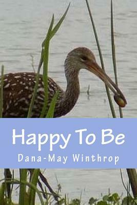 Happy To Be by Dana-May Winthrop