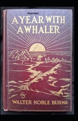 A Year with a Whaler Illustrated by Walter Noble Burns