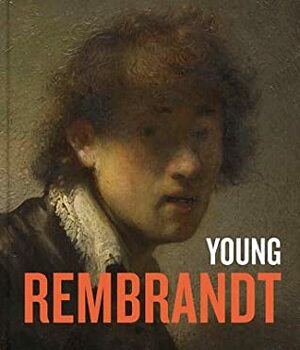 Young Rembrandt by An Van Camp, Christiaan Vogelaar, Christopher Brown