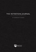 The Intention Journal: The Powerful, Research-Backed Planner for Achieving Your Big Investing Goals in Just Ninety Days by Brandon Turner