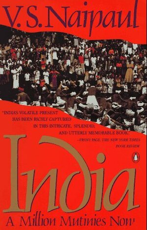 India: A Million Mutinies Now by V.S. Naipaul