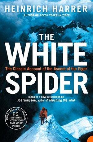 The White Spider: A captivating biography sports adventure memoir of mountaineering legends by Heinrich Harrer, Heinrich Harrer