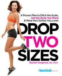 Drop Two Sizes: A Proven Plan to Ditch the Scale, Get the Body You Want & Wear the Clothes You Love! by Rachel Cosgrove