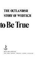 Too Good to be True: The Outlandish Story of Wedtech by James Traub