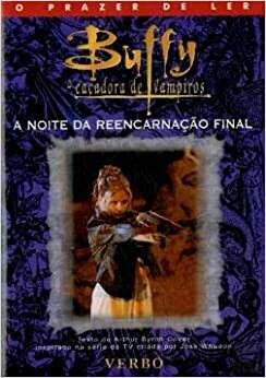 Buffy Caçadora de Vampiros: A Noite da Reencarnação Final by Arthur Byron Cover