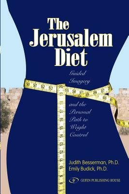 The Jerusalem Diet: Guided Imagery and the Personal Path to Weight Control by Judith Besserman, Emily Budick