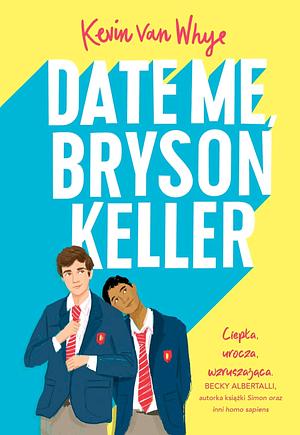 Date me, Bryson Keller by Kevin van Whye