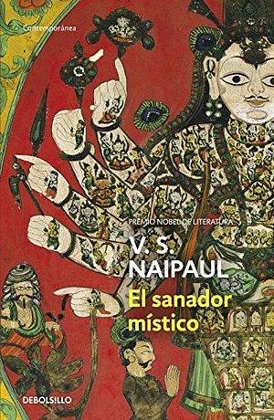 El sanador místico by V.S. Naipaul, Flora Casas Vaca