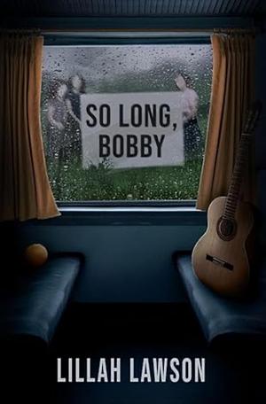 So Long, Bobby by Lillah Lawson