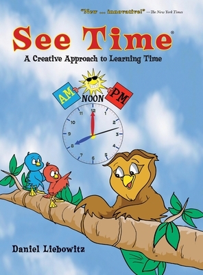 See Time: A Creative Approach to Learning Time by Daniel Liebowitz