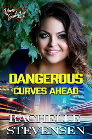 Dangerous: Curves Ahead by Rachelle Stevensen