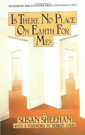 Is There No Place on Earth for Me? by Susan Sheehan, Robert M. Coles