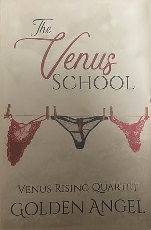 The Venus School: An MFM Romance by Golden Angel
