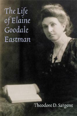 The Life of Elaine Goodale Eastman by Theodore D. Sargent