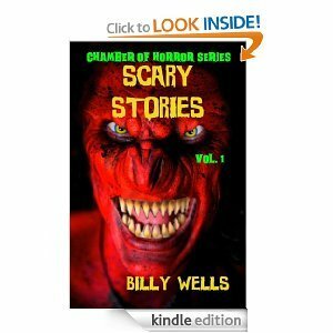 Scary Stories: A Collection of Horror - Volume 1 (Chamber of Horror Series) by Billy Wells