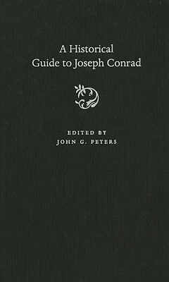 A Historical Guide to Joseph Conrad by John Peters