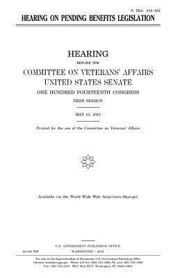 Hearing on pending benefits legislation by Committee On Veterans Affairs, United States Congress, United States House of Senate