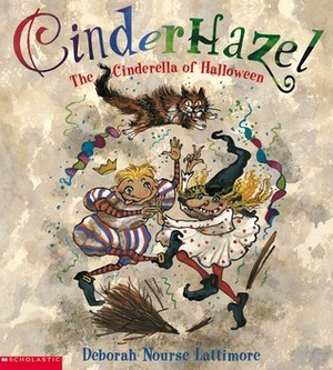 Cinderhazel: The Cinderella of Halloween by Deborah Nourse Lattimore