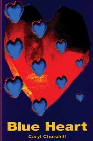 Blue Heart by Caryl Churchill