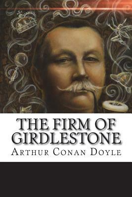 The Firm of Girdlestone by Arthur Conan Doyle