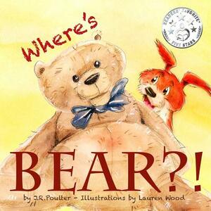 Where's Bear?! by Lauren Wood, Takara Beech, J. R. Poulter