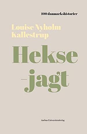 Heksejagt by Louise Nyholm Kallestrup