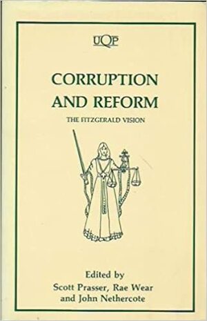 Corruption And Reform: The Fitzgerald Vision by Scott Prasser, Rae Wear, J.R. Nethercote