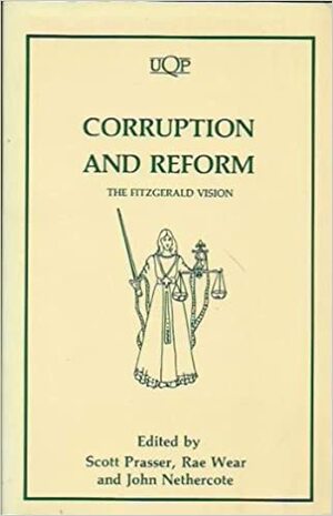 Corruption And Reform: The Fitzgerald Vision by Rae Wear, Scott Prasser, J.R. Nethercote