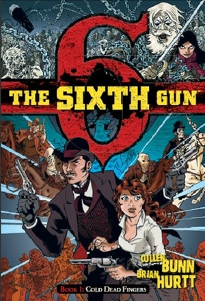 The Sixth Gun, Vol. 1: Cold Dead Fingers by Cullen Bunn