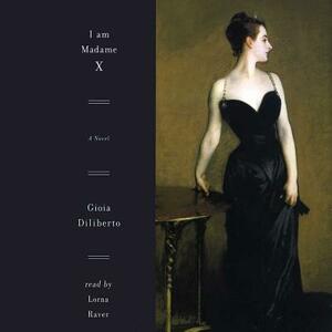 I Am Madame X by Gioia Diliberto
