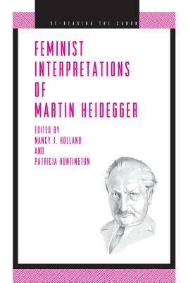 Feminist Interpretations of Martin Heidegger by 